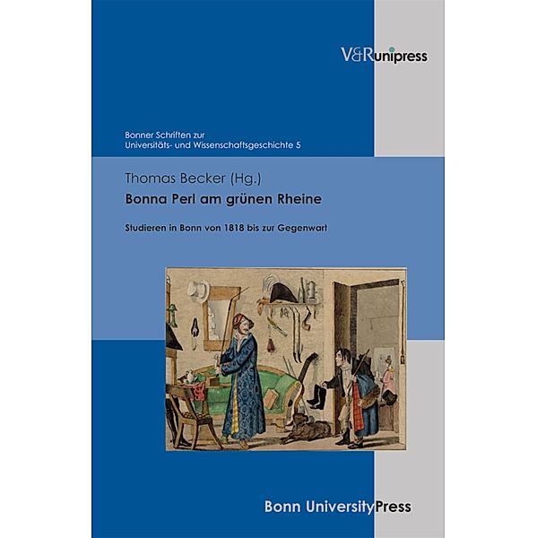 Bonna Perl am grünen Rheine / Bonner Schriften zur Universitäts- und Wissenschaftsgeschichte