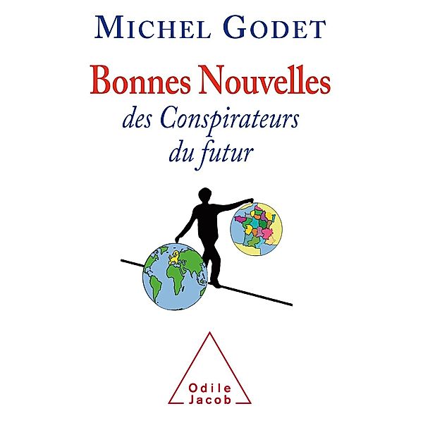 Bonnes nouvelles des conspirateurs du futur, Godet Michel Godet