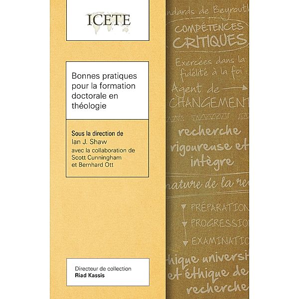 Bonnes pratiques pour la formation doctorale en théologie / Collection ICETE, Ian J. Shaw, Scott Cunningham, Bernhard Ott