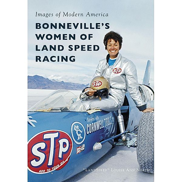 Bonneville's Women of Land Speed Racing, "Landspeed" Louise Ann Noeth