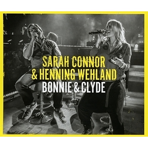 Bonnie & Clyde (2-Track Single), Sarah Connor, Henning Wehland