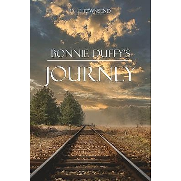 Bonnie Duffy's Journey / Grovehouse Press Llc, D. C Townsend