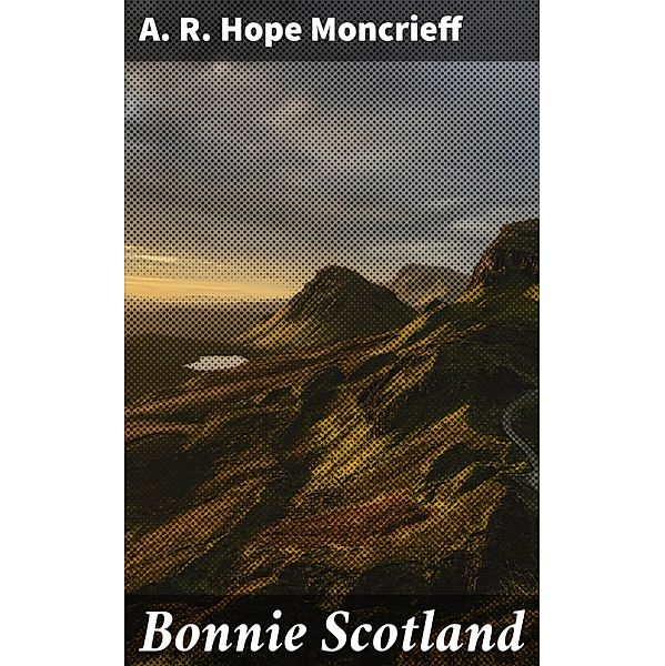 Bonnie Scotland, A. R. Hope Moncrieff