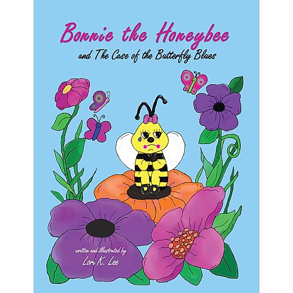 Bonnie the Honeybee and The Case of The Butterfly Blues, Lori K Lee