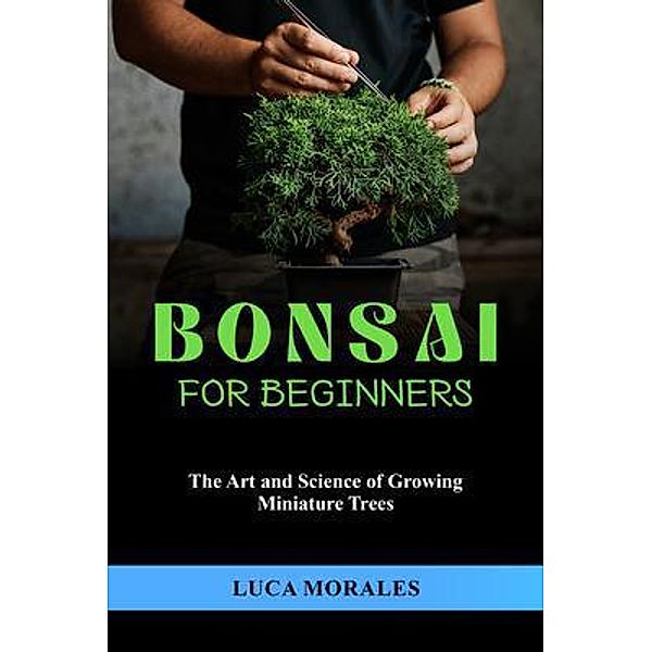 Bonsai  for  Beginners, Luca Morales