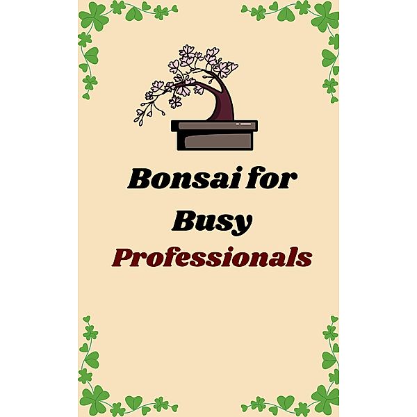 Bonsai for Busy Professionals / bonsai, Gamava