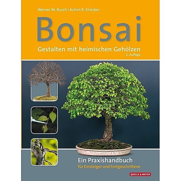 Bonsai - Gestalten mit heimischen Gehölzen, Werner M. Busch, Achim R. Strecker
