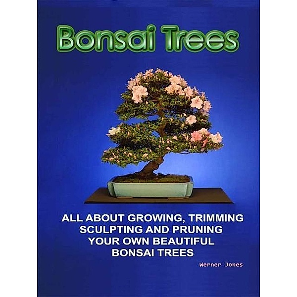 Bonsai Trees, Werner Jones