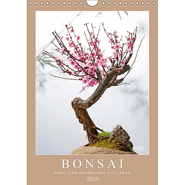 Bonsai: Zierliche Baumkunst aus Japan (Wandkalender 2019 DIN A4 hoch), Calvendo