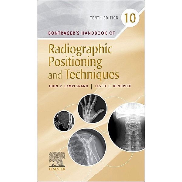 Bontrager's Handbook of Radiographic Positioning and Techniques, John Lampignano, Leslie E. Kendrick