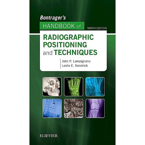 Bontrager's Handbook of Radiographic Positioning and Techniques - E-BOOK, Kenneth L. Bontrager, John Lampignano