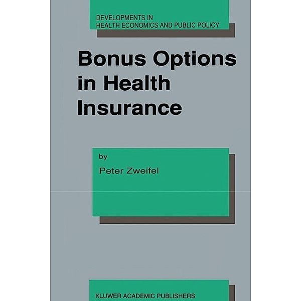 Bonus Options in Health Insurance / Developments in Health Economics and Public Policy Bd.2, Peter Zweifel