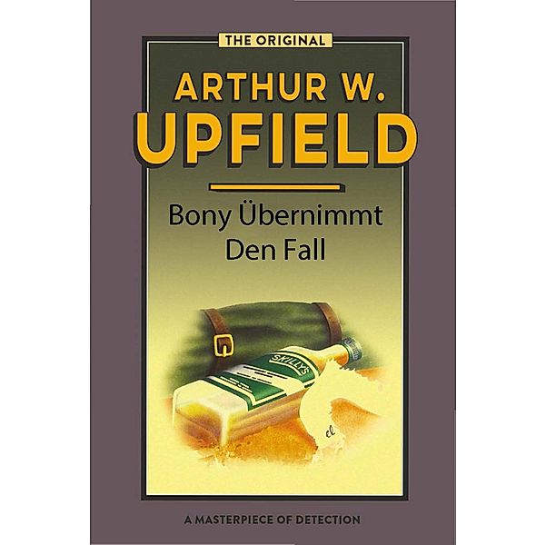 Bony Übernimmt Den Fall / Inspector Bonaparte Mysteries Bd.28, Arthur W. Upfield