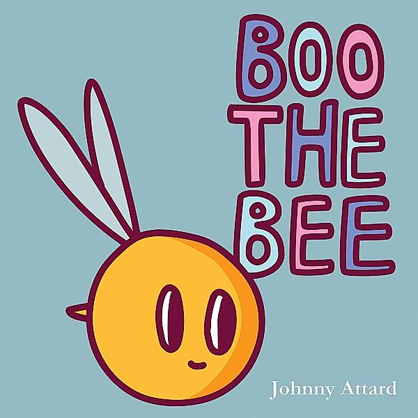 Boo the Bee / Austin Macauley Publishers Ltd, Johnny Attard
