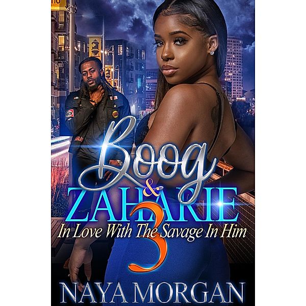 Boog & Zaharie 3 / Boog & Zaharie: In Love With The Savage In Him Bd.3, Naya Morgan