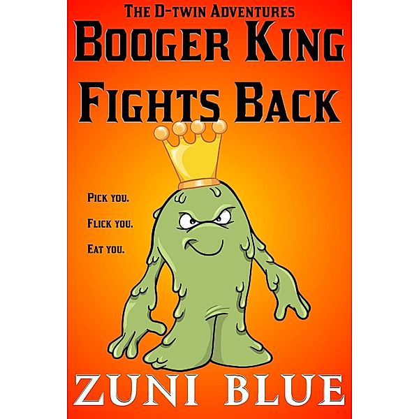 Booger King Fights Back (The D-twin Stories, #1) / The D-twin Stories, Zuni Blue