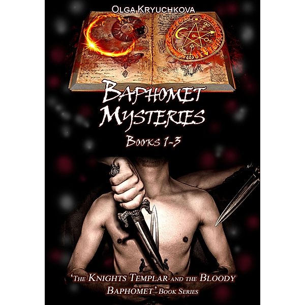 Book 1-3. Baphomet Mysteries (The Knights Templar and the Bloody Baphomet, #8) / The Knights Templar and the Bloody Baphomet, Olga Kryuchkova