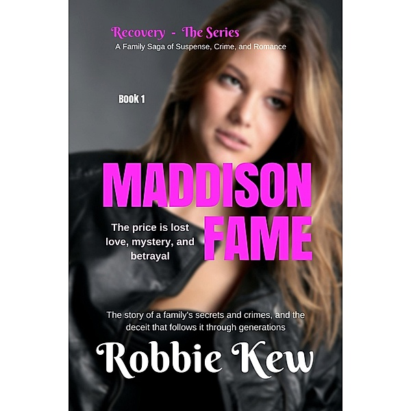 Book 1 - Maddison Fame (Recovery - The Series, #1) / Recovery - The Series, Robbie Kew