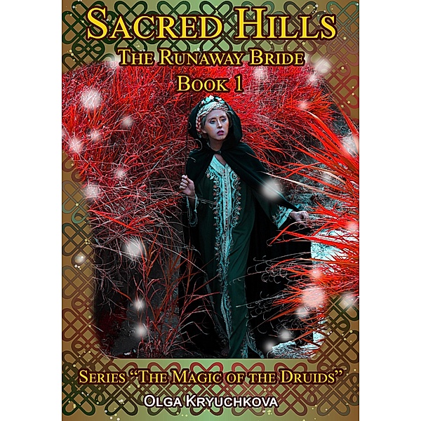 Book 1. Sacred Hills. The Runaway Bride. (The Magic of the Druids, #1) / The Magic of the Druids, Olga Kryuchkova