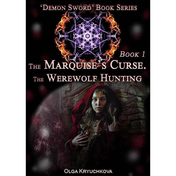 Book 1. The Marquise's Curse. The Werewolf Hunting. (Demon Sword, #1) / Demon Sword, Olga Kryuchkova