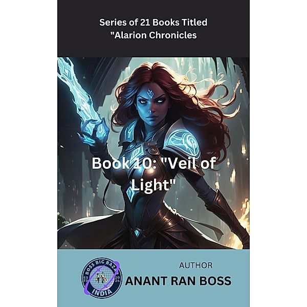 Book 10: Veil of Light (Alarion Chronicles Series, #10) / Alarion Chronicles Series, Anant Ram Boss