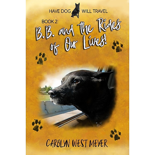 Book 2: B.B. and the Rides of Our Lives! (Have Dog Will Travel, #2) / Have Dog Will Travel, Carolyn West Meyer