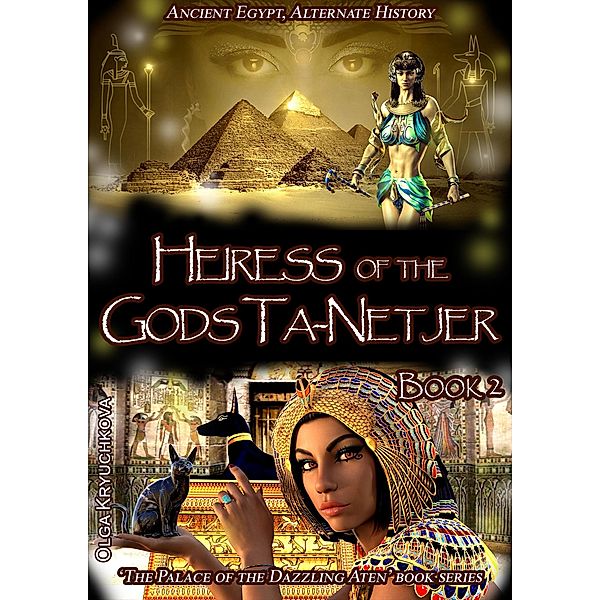 Book 2.Heiress of the Gods Ta-Netjer (The Palace of the Dazzling Aten, #2) / The Palace of the Dazzling Aten, Olga Kryuchkova