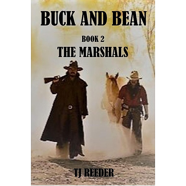 Book 2 The Marshals (Buck and Bean, #2) / Buck and Bean, Tj Reeder