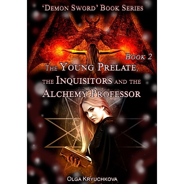 Book 2. The Young Prelate, the Inquisitors and the Alchemy Professor (Demon Sword, #2) / Demon Sword, Olga Kryuchkova