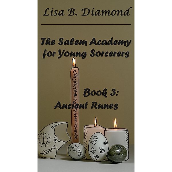 Book 3: Ancient Runes (The Salem Academy for Young Sorcerers, #3) / The Salem Academy for Young Sorcerers, Lisa B. Diamond