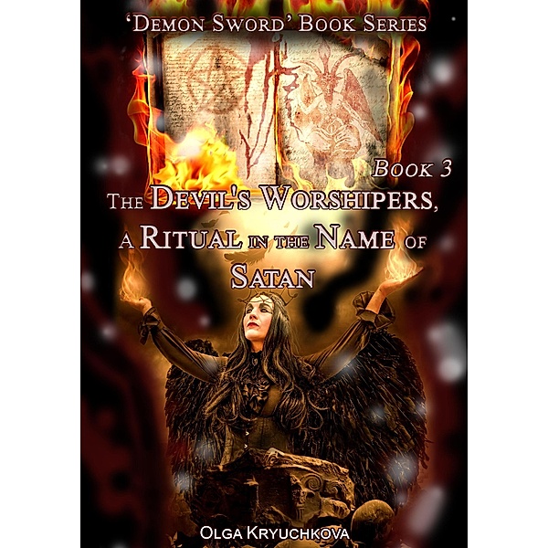 Book 3. The Devil's Worshipers. A Ritual in the Name of Satan (Demon Sword, #3) / Demon Sword, Olga Kryuchkova