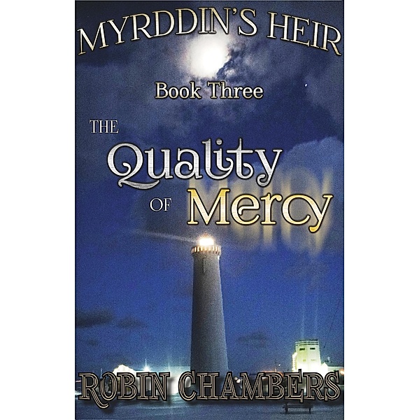 Book 3: The Quality of Mercy (Myrddin's Heir, #3) / Myrddin's Heir, Robin Chambers