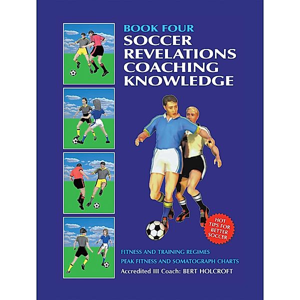 Book 4: Soccer Revelations Coaching Knowledge, Bert Holcroft