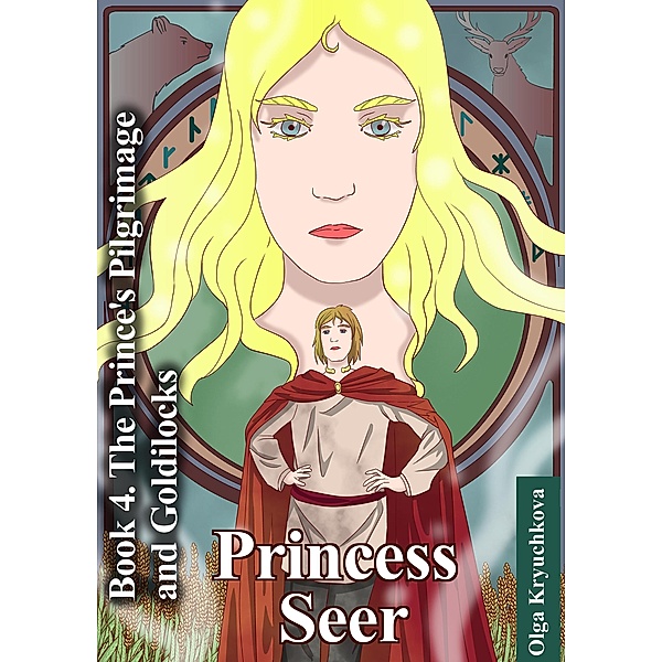 Book 4. The Prince's Pilgrimage and Goldilocks (Princess Seer. Crown of Power, #4) / Princess Seer. Crown of Power, Olga Kryuchkova
