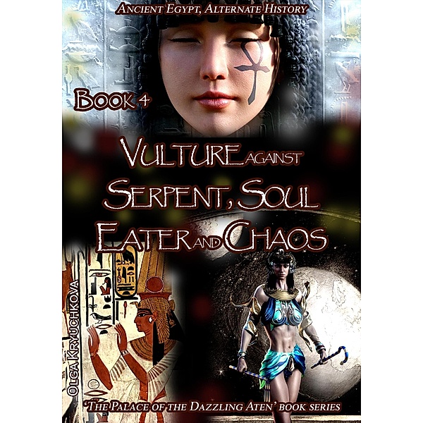 Book 4. Vulture againstSerpent, Soul Eater and Chaos (The Palace of the Dazzling Aten, #4) / The Palace of the Dazzling Aten, Olga Kryuchkova