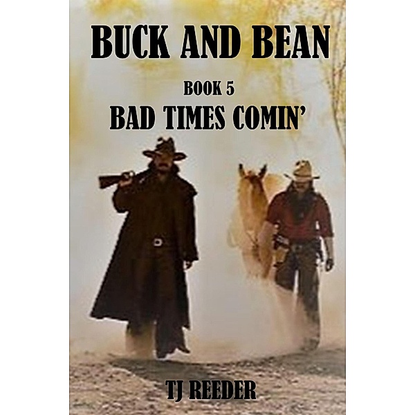 Book 5 Bad Times Comin' (Buck and Bean, #5) / Buck and Bean, Tj Reeder
