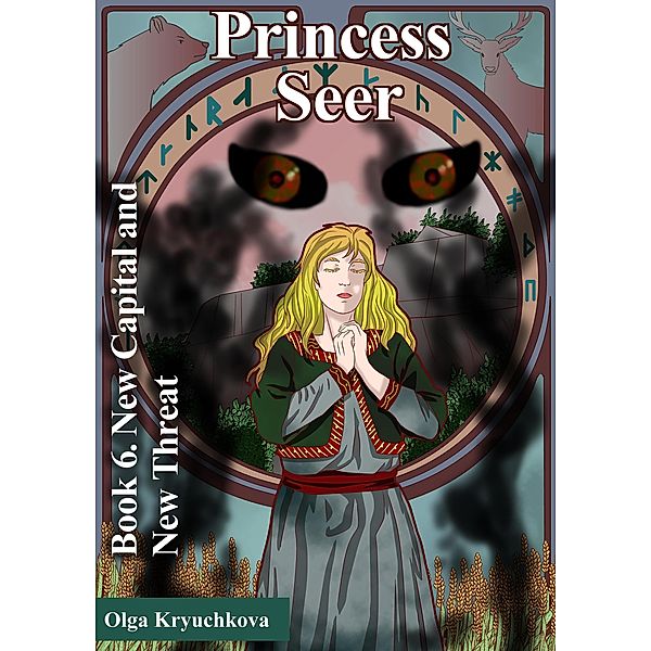 Book 6. New Capital and New Threat (Princess Seer. Crown of Power, #6) / Princess Seer. Crown of Power, Olga Kryuchkova