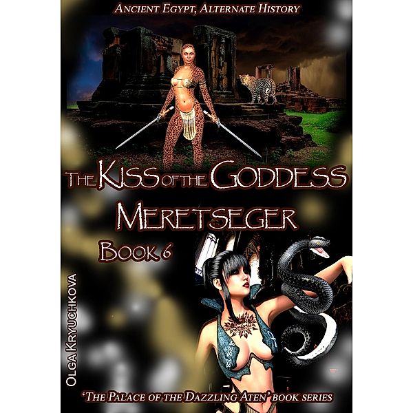 Book 6. The Kiss of the Goddess Meretseger (The Palace of the Dazzling Aten, #6) / The Palace of the Dazzling Aten, Olga Kryuchkova