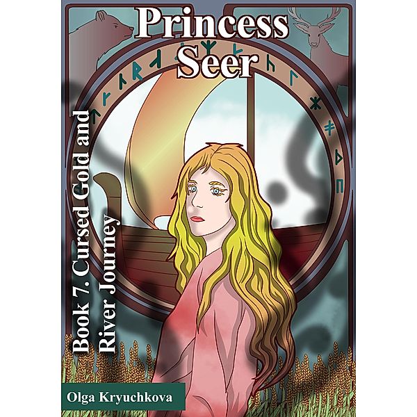 Book 7. Cursed Gold and River Journey (Princess Seer. Crown of Power, #7) / Princess Seer. Crown of Power, Olga Kryuchkova