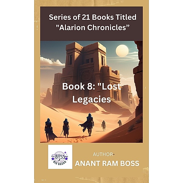 Book 8: Lost Legacies (Alarion Chronicles Series, #8) / Alarion Chronicles Series, Anant Ram Boss