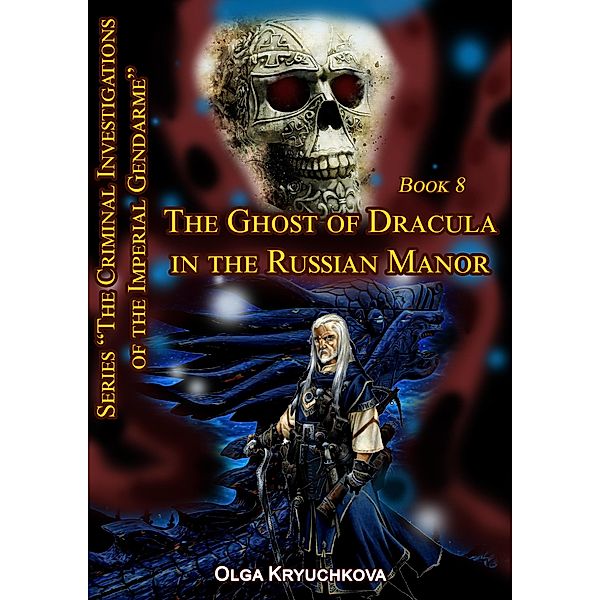 Book 8. The Ghost of Dracula in the Russian Manor. (The Criminal Investigations of the Imperial Gendarme, #8) / The Criminal Investigations of the Imperial Gendarme, Olga Kryuchkova