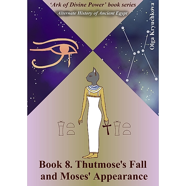 Book 8. Thutmose's Fall and Moses' Appearance (Ark of Divine Power, #8) / Ark of Divine Power, Olga Kryuchkova