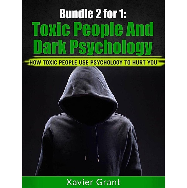 Book Bundle 2 For 1: Toxic People & Dark Psychology, Xavier Grant