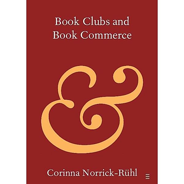 Book Clubs and Book Commerce / Elements in Publishing and Book Culture, Corinna Norrick-Ruhl