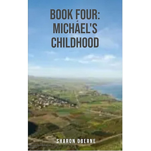 Book Four:  Michael's Childhood, Sharon Oberne