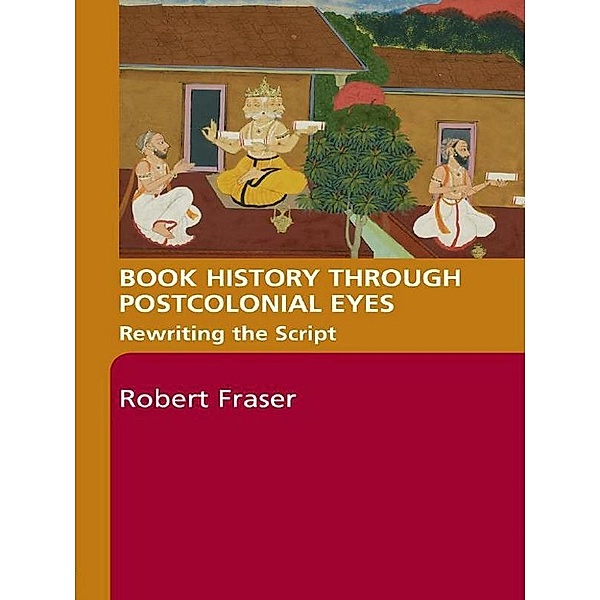 Book History Through Postcolonial Eyes, Robert Fraser