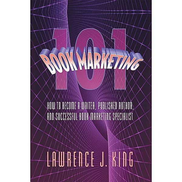Book Marketing 101, Lawrence J. King