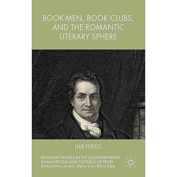 Book-Men, Book Clubs, and the Romantic Literary Sphere / Palgrave Studies in the Enlightenment, Romanticism and Cultures of Print, Ina Ferris