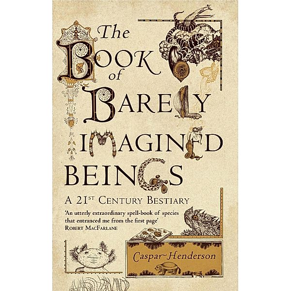 Book of Barely Imagined Beings, Caspar Henderson