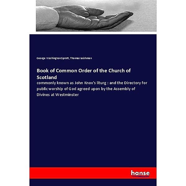 Book of Common Order of the Church of Scotland, George Washington Sprott, Thomas Leishman